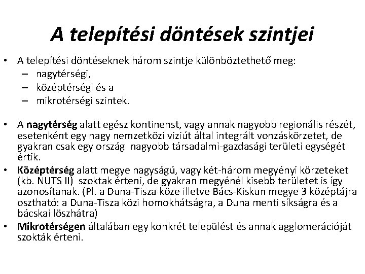 A telepítési döntések szintjei • A telepítési döntéseknek három szintje különböztethető meg: – nagytérségi,