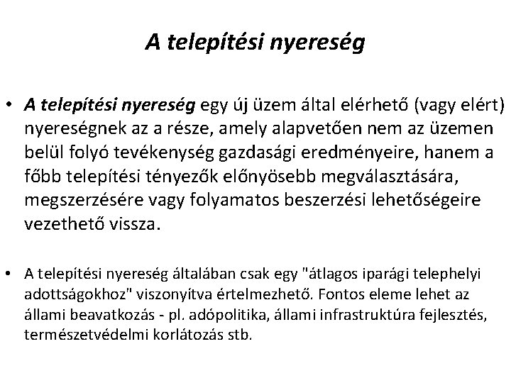 A telepítési nyereség • A telepítési nyereség egy új üzem által elérhető (vagy elért)