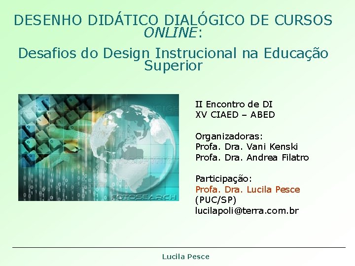 DESENHO DIDÁTICO DIALÓGICO DE CURSOS ONLINE: Desafios do Design Instrucional na Educação Superior II DESENHO DIDÁTICO DIALÓGICO DE CURSOS ONLINE: Desafios do Design Instrucional na Educação Superior II