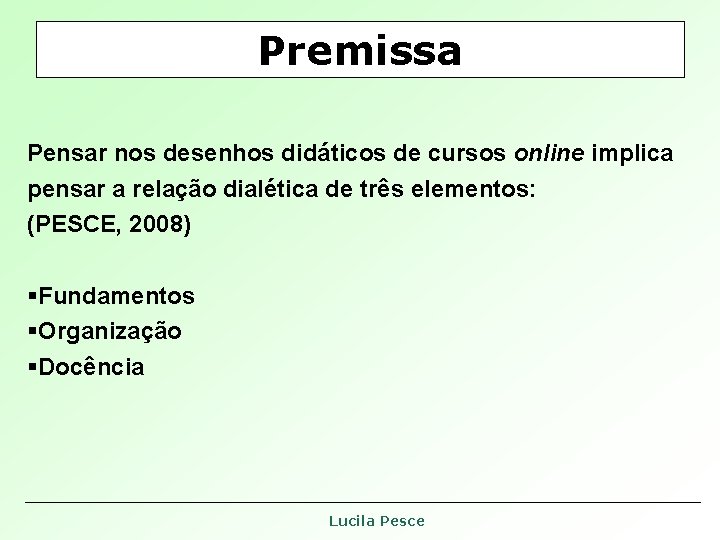 Premissa Pensar nos desenhos didáticos de cursos online implica pensar a relação dialética de Premissa Pensar nos desenhos didáticos de cursos online implica pensar a relação dialética de