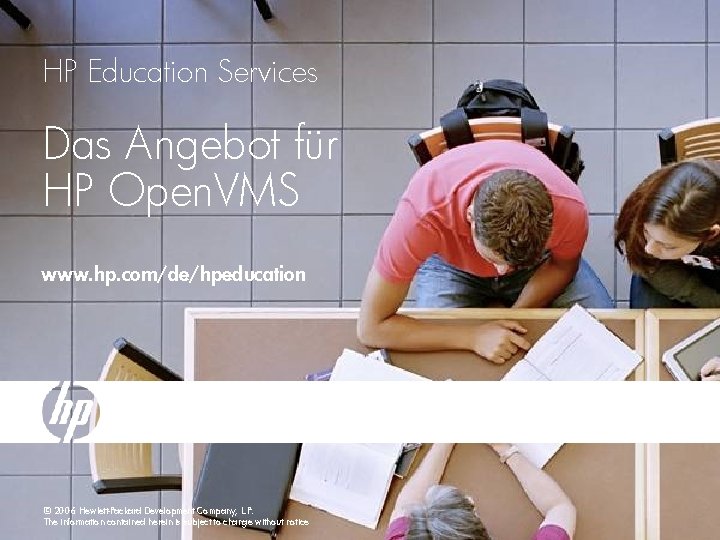 HP Education Services Das Angebot für HP Open. VMS www. hp. com/de/hpeducation © 2006