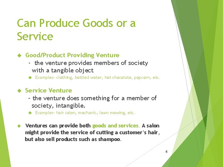 Can Produce Goods or a Service Good/Product Providing Venture - the venture provides members