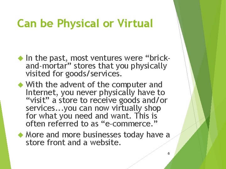 Can be Physical or Virtual In the past, most ventures were “brickand-mortar” stores that