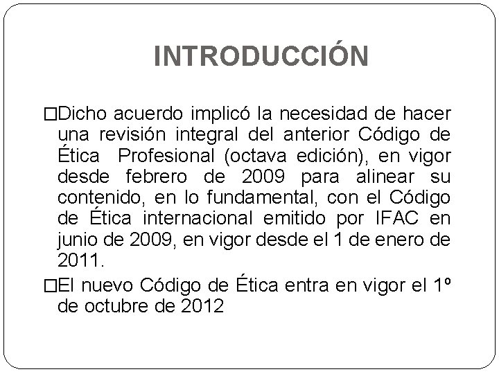 INTRODUCCIÓN �Dicho acuerdo implicó la necesidad de hacer una revisión integral del anterior Código