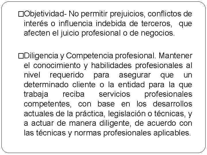 �Objetividad- No permitir prejuicios, conflictos de interés o influencia indebida de terceros, que afecten