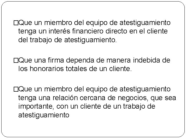 �Que un miembro del equipo de atestiguamiento tenga un interés financiero directo en el