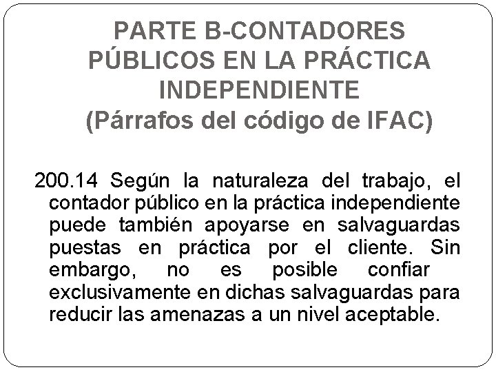 PARTE B-CONTADORES PÚBLICOS EN LA PRÁCTICA INDEPENDIENTE (Párrafos del código de IFAC) 200. 14