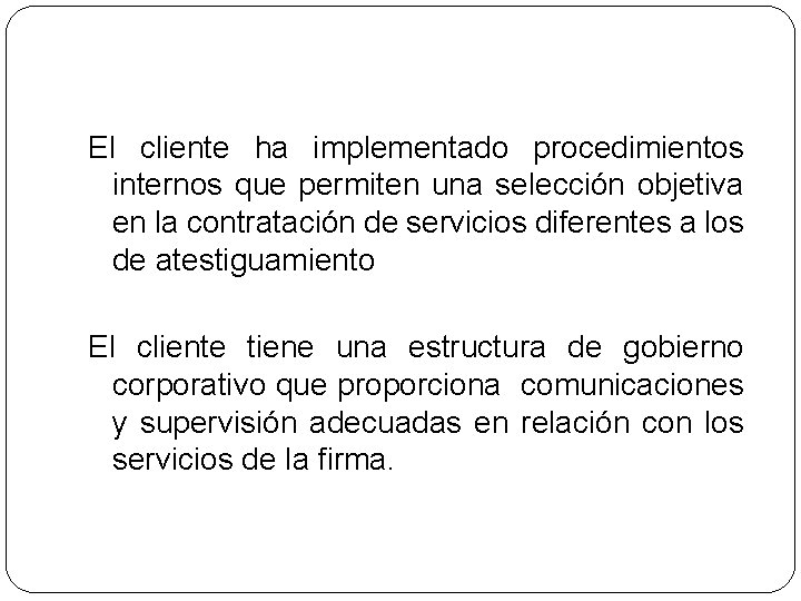El cliente ha implementado procedimientos internos que permiten una selección objetiva en la contratación