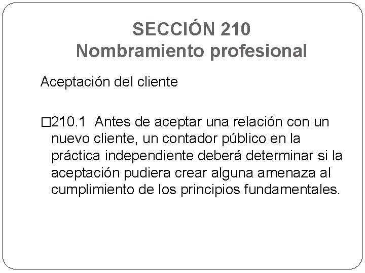 SECCIÓN 210 Nombramiento profesional Aceptación del cliente � 210. 1 Antes de aceptar una