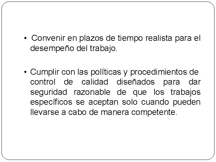  • Convenir en plazos de tiempo realista para el desempeño del trabajo. •