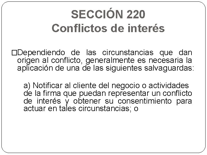 SECCIÓN 220 Conflictos de interés �Dependiendo de las circunstancias que dan origen al conflicto,