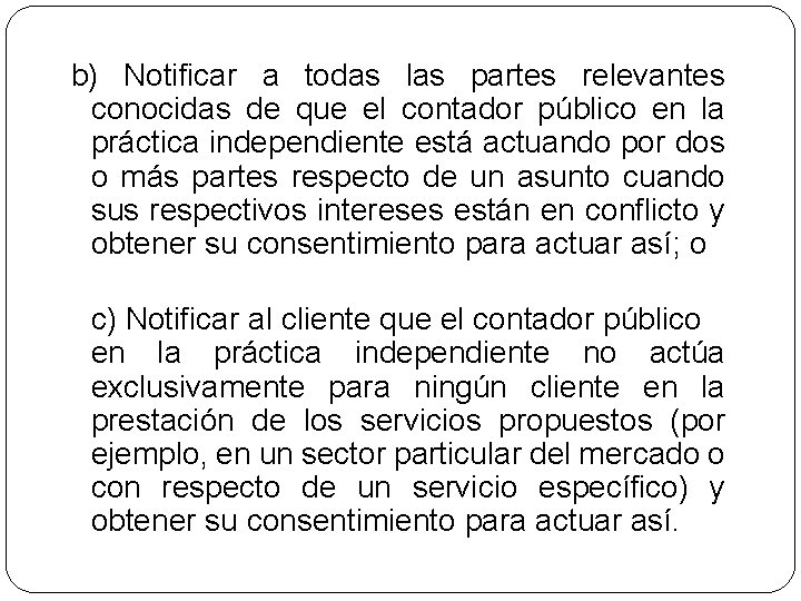 b) Notificar a todas las partes relevantes conocidas de que el contador público en