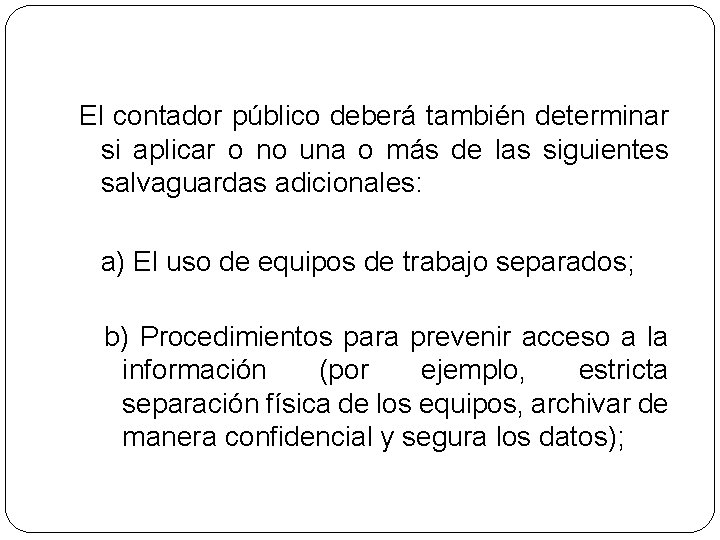 El contador público deberá también determinar si aplicar o no una o más de