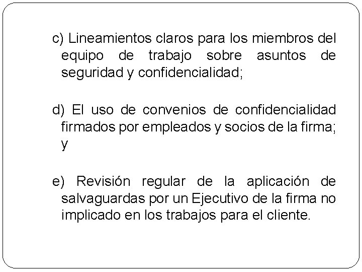 c) Lineamientos claros para los miembros del equipo de trabajo sobre asuntos de seguridad