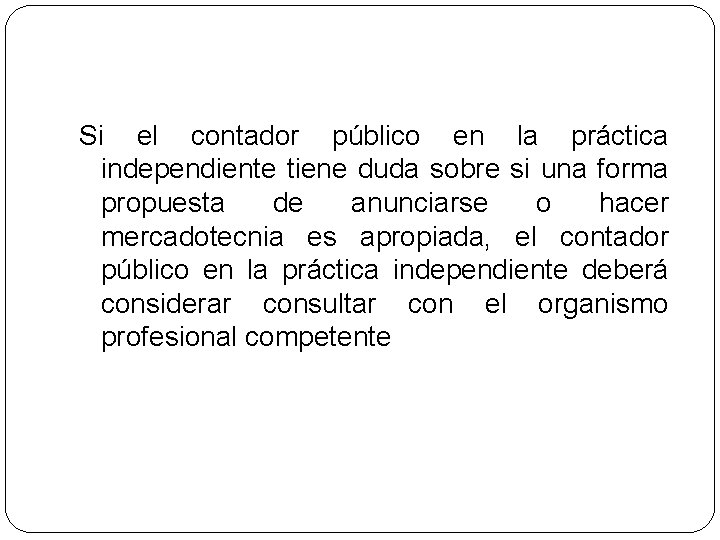 Si el contador público en la práctica independiente tiene duda sobre si una forma