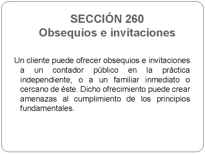 SECCIÓN 260 Obsequios e invitaciones Un cliente puede ofrecer obsequios e invitaciones a un