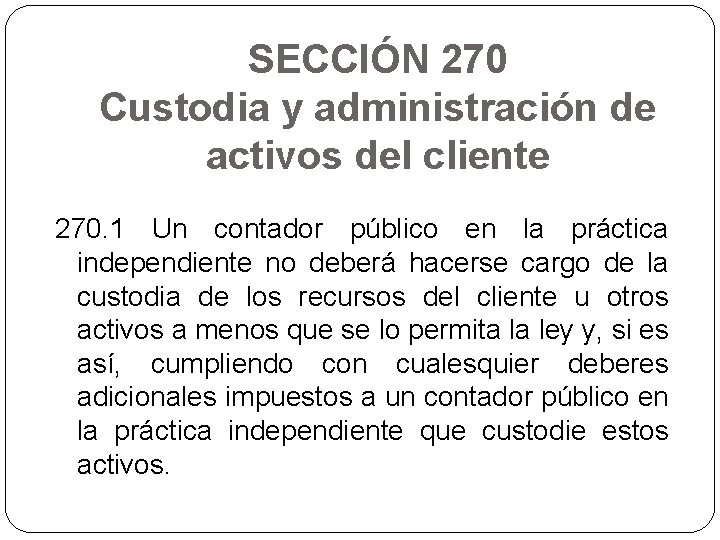 SECCIÓN 270 Custodia y administración de activos del cliente 270. 1 Un contador público