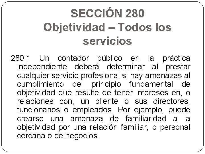 SECCIÓN 280 Objetividad – Todos los servicios 280. 1 Un contador público en la