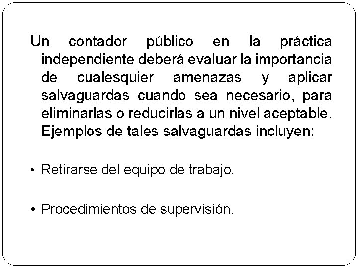 Un contador público en la práctica independiente deberá evaluar la importancia de cualesquier amenazas