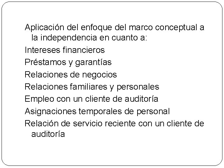 Aplicación del enfoque del marco conceptual a la independencia en cuanto a: Intereses financieros