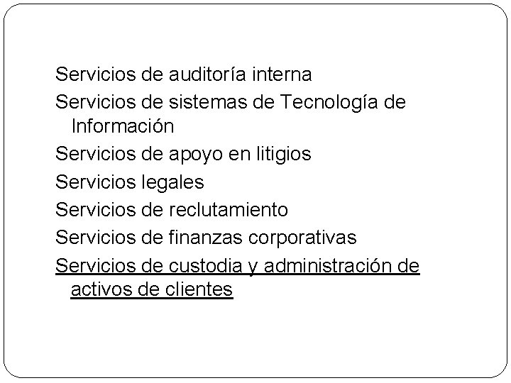 Servicios de auditoría interna Servicios de sistemas de Tecnología de Información Servicios de apoyo