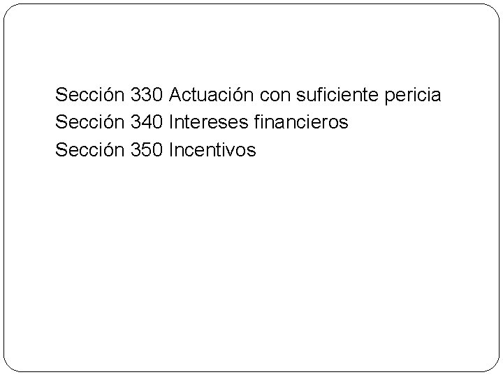 Sección 330 Actuación con suficiente pericia Sección 340 Intereses financieros Sección 350 Incentivos 