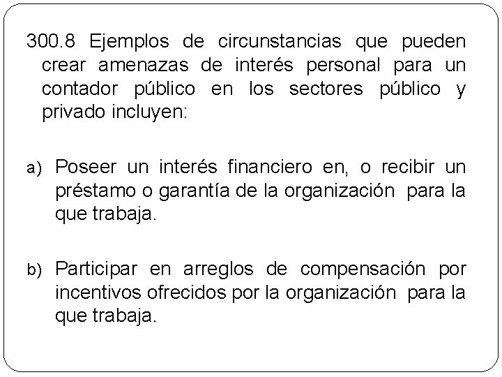 300. 8 Ejemplos de circunstancias que pueden crear amenazas de interés personal para un