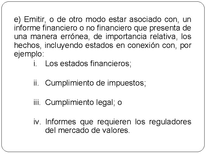 e) Emitir, o de otro modo estar asociado con, un informe financiero o no