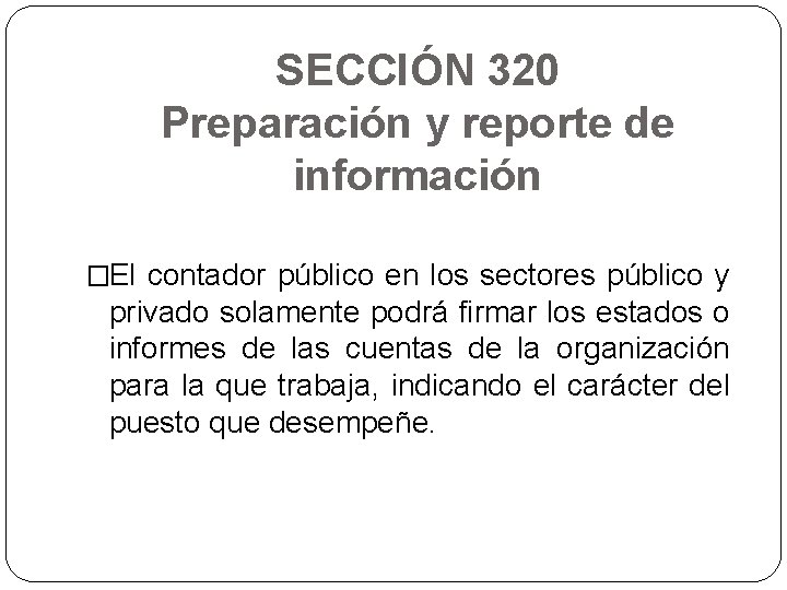 SECCIÓN 320 Preparación y reporte de información �El contador público en los sectores público