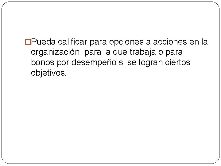 �Pueda calificar para opciones a acciones en la organización para la que trabaja o