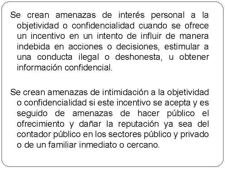 Se crean amenazas de interés personal a la objetividad o confidencialidad cuando se ofrece