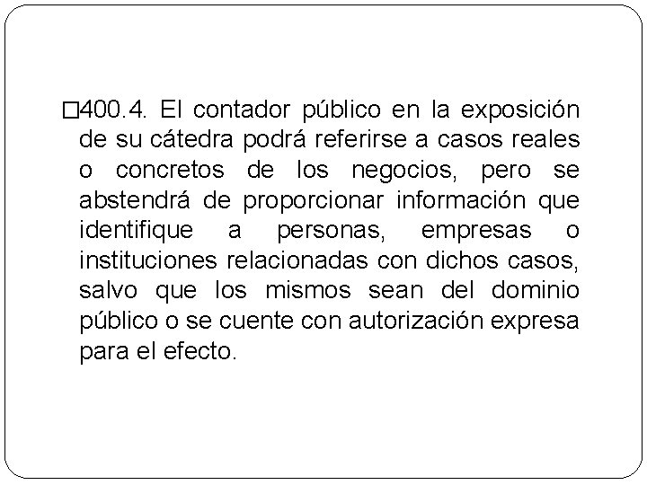 � 400. 4. El contador público en la exposición de su cátedra podrá referirse