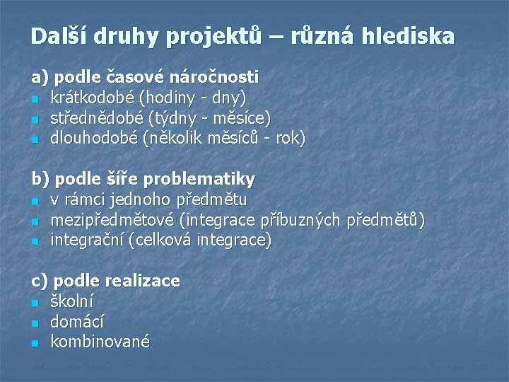 Další druhy projektů – různá hlediska a) podle časové náročnosti n krátkodobé (hodiny -