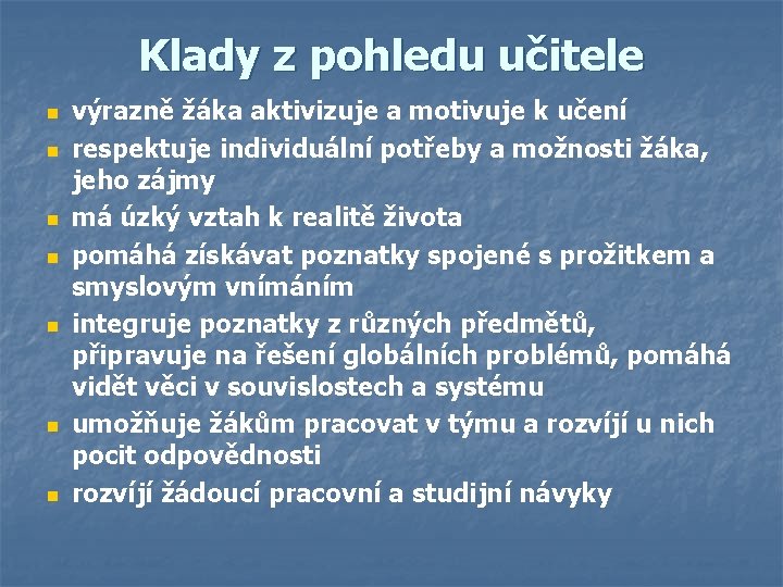 Klady z pohledu učitele n n n n výrazně žáka aktivizuje a motivuje k