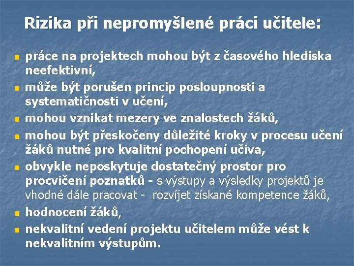 Rizika při nepromyšlené práci učitele : Rizika p n n n n práce na