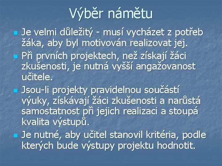 Výběr námětu n n Je velmi důležitý - musí vycházet z potřeb žáka, aby