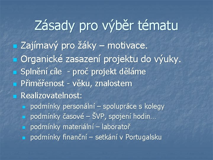 Zásady pro výběr tématu n n n Zajímavý pro žáky – motivace. Organické zasazení