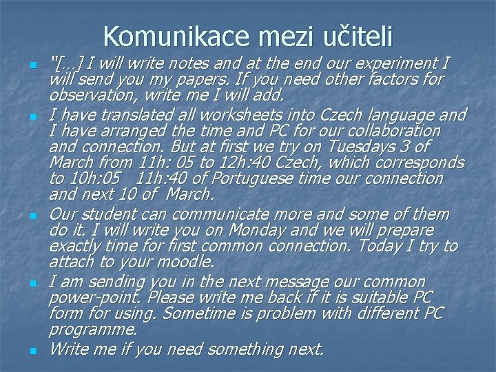 Komunikace mezi učiteli n n n “[…] I will write notes and at the