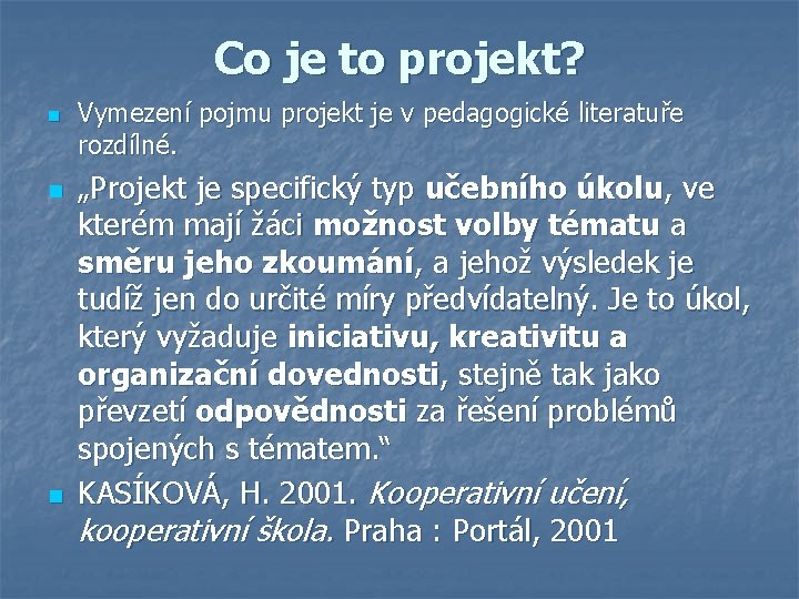 Co je to projekt? n n n Vymezení pojmu projekt je v pedagogické literatuře