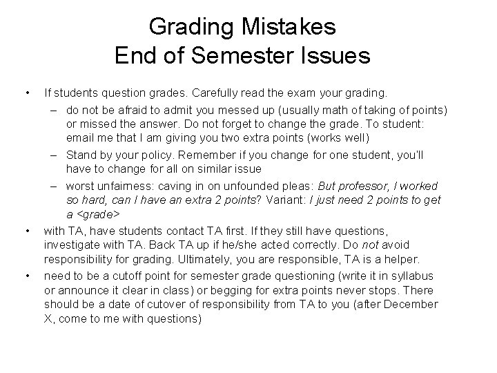 Grading Mistakes End of Semester Issues • • • If students question grades. Carefully