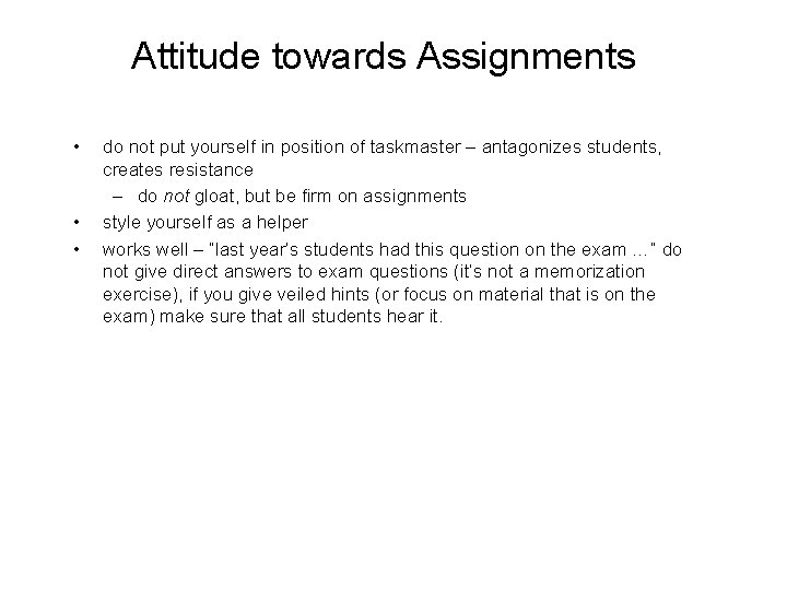 Attitude towards Assignments • • • do not put yourself in position of taskmaster