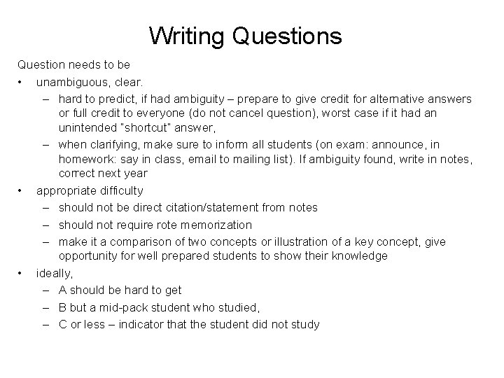 Writing Questions Question needs to be • unambiguous, clear. – hard to predict, if