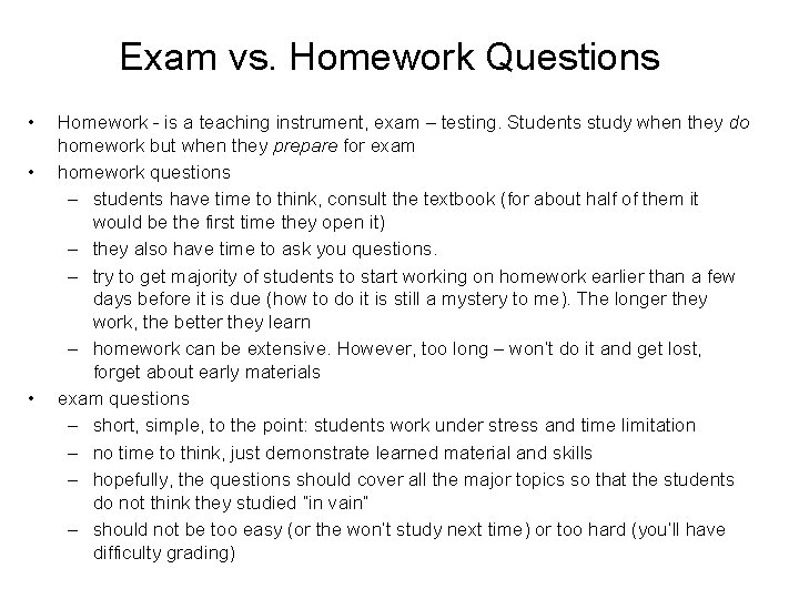 Exam vs. Homework Questions • • • Homework - is a teaching instrument, exam