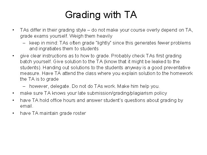 Grading with TA • • • TAs differ in their grading style – do