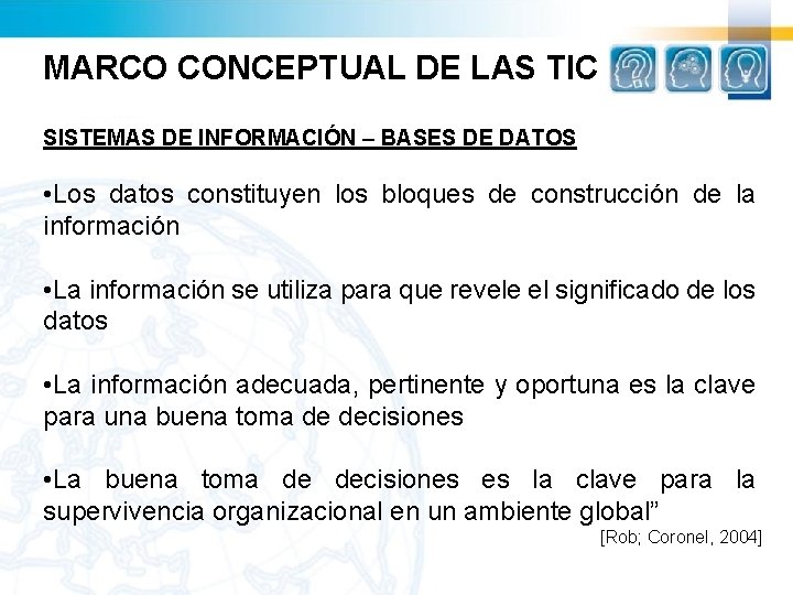 MARCO CONCEPTUAL DE LAS TIC SISTEMAS DE INFORMACIÓN – BASES DE DATOS • Los