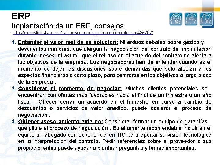 ERP Implantación de un ERP, consejos (http: //www. slideshare. net/ealegre/como-negociar-un-contrato-erp-486707) 1. Entender el valor