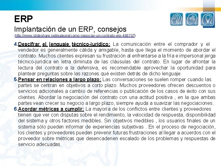 ERP Implantación de un ERP, consejos (http: //www. slideshare. net/ealegre/como-negociar-un-contrato-erp-486707) 4. Descifrar el lenguaje