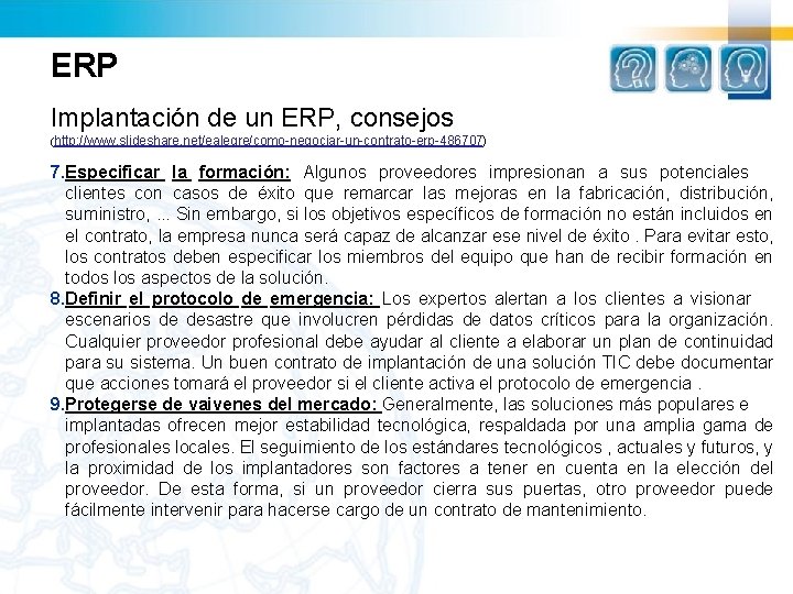 ERP Implantación de un ERP, consejos (http: //www. slideshare. net/ealegre/como-negociar-un-contrato-erp-486707) 7. Especificar la formación: