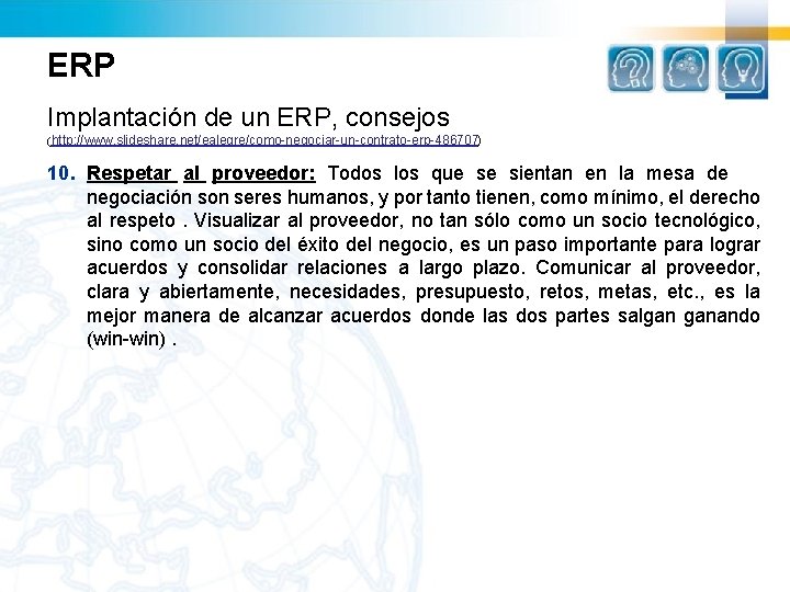 ERP Implantación de un ERP, consejos (http: //www. slideshare. net/ealegre/como-negociar-un-contrato-erp-486707) 10. Respetar al proveedor: