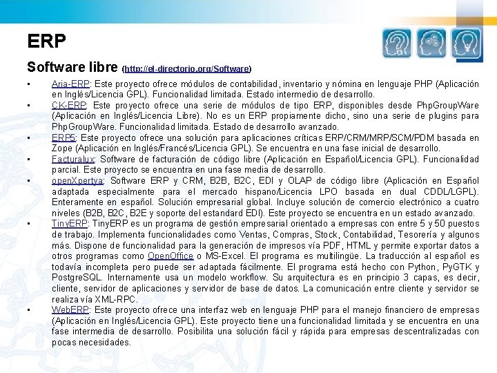 ERP Software libre (http: //el-directorio. org/Software) • • Aria-ERP: Este proyecto ofrece módulos de